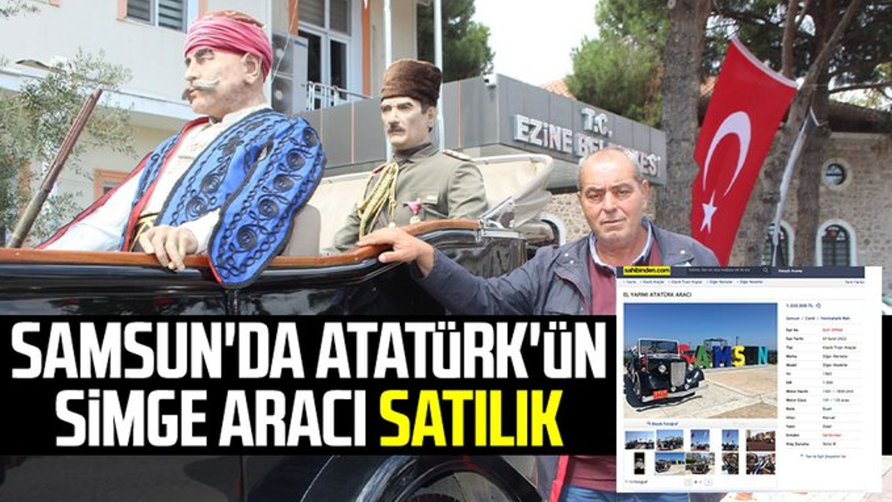 Samsun'da Atatürk'ün simge aracı satılık