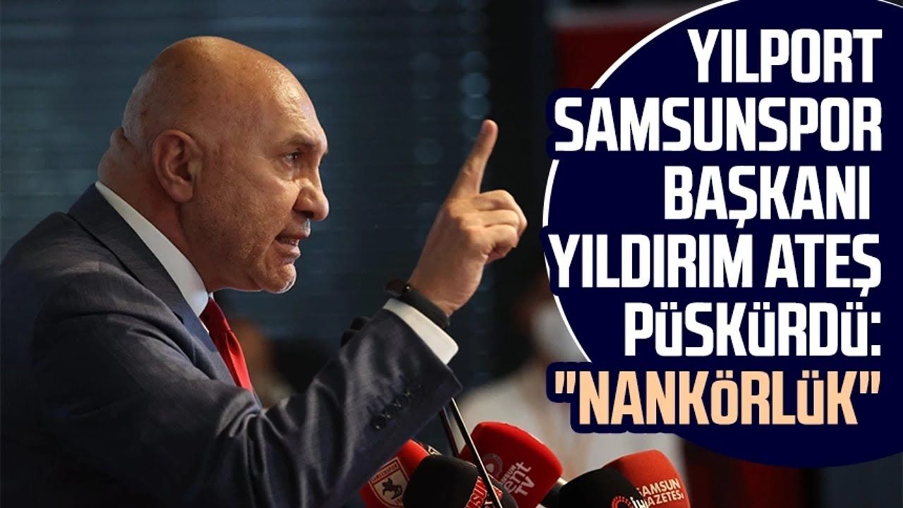 Yılport Samsunspor Başkanı Yüksel Yıldırım ateş püskürdü: "Nankörlük"