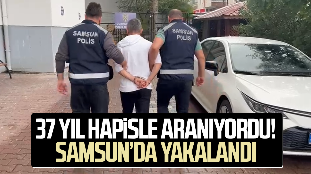 Bafra'da 37 yıl hapis cezasıyla aranan hükümlü yakalandı