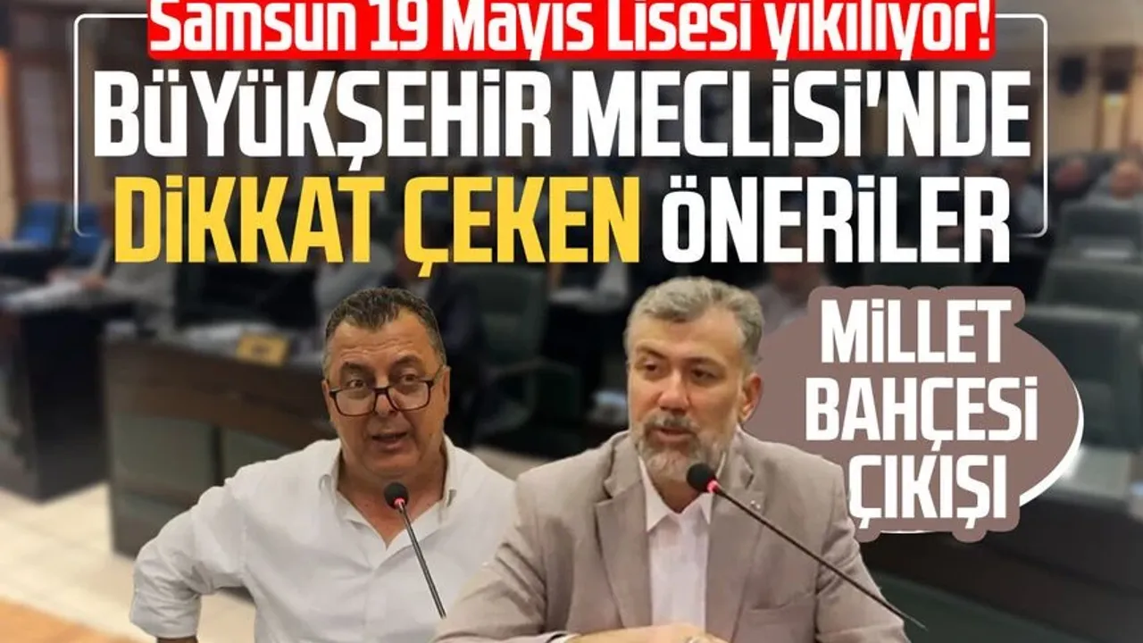 Samsun 19 Mayıs Lisesi yıkılıyor! Meclis'te dikkat çeken öneriler