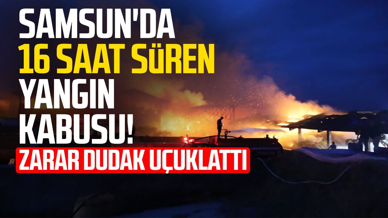 Samsun'da saman deposu yangını 16 saatte kontrol altına alındı