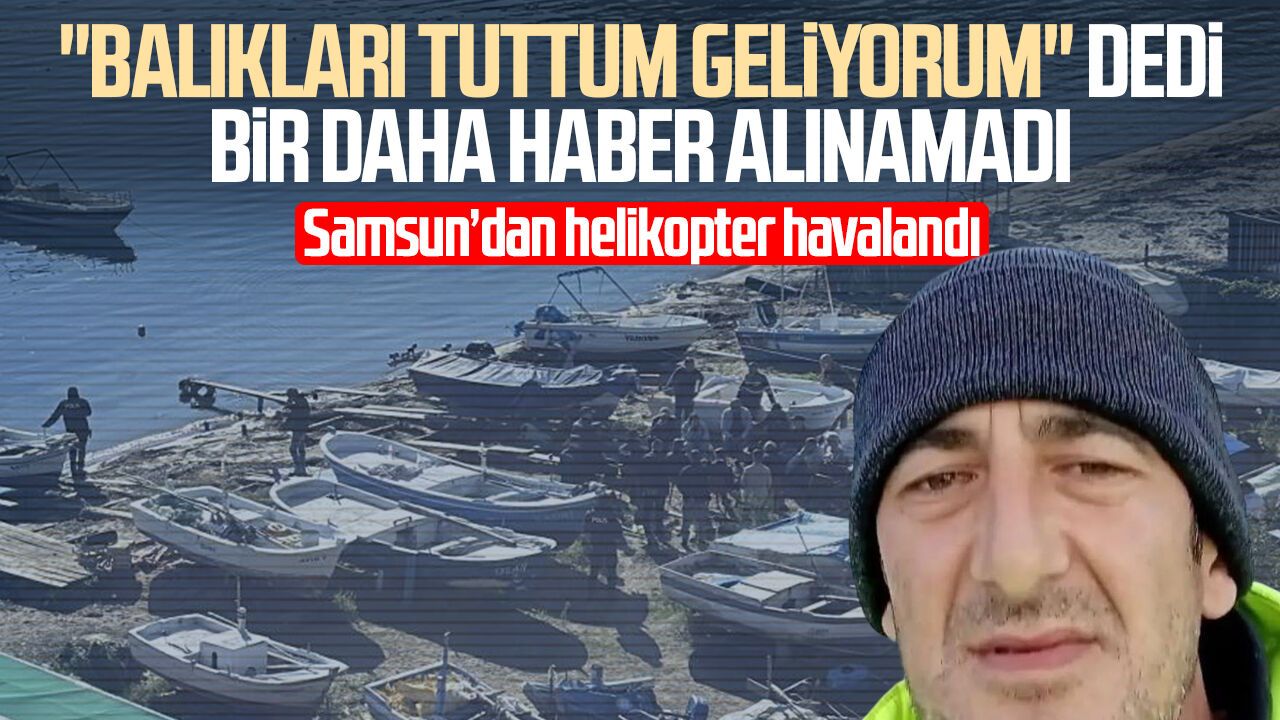 Maden işcisi İlker Mızrap’tan haber yok! Samsun’dan helikopter havalandı