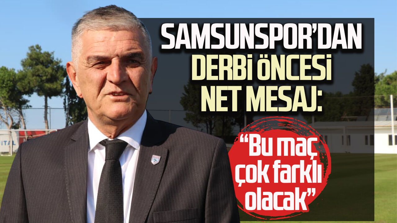 Samsunspor'da Suat Çakır'dan Trabzonspor maçı öncesi dikkat çeken açıklamalar