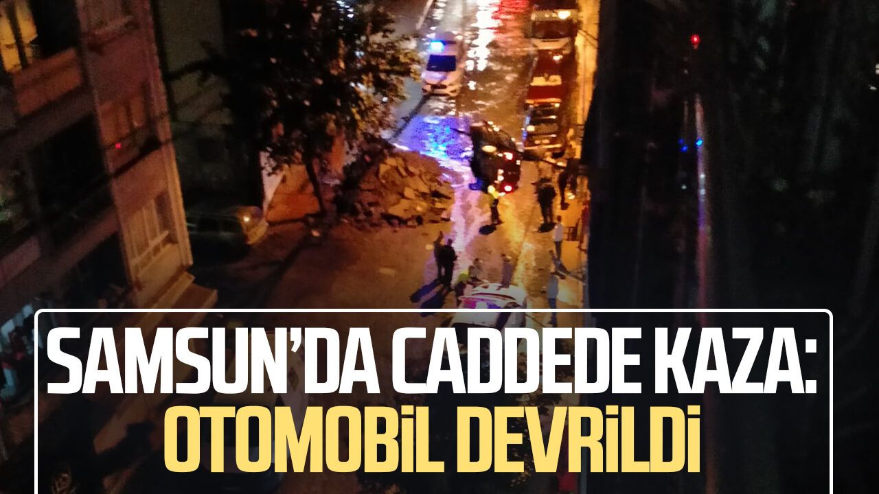 Samsun’da caddede kaza: Otomobil devrildi