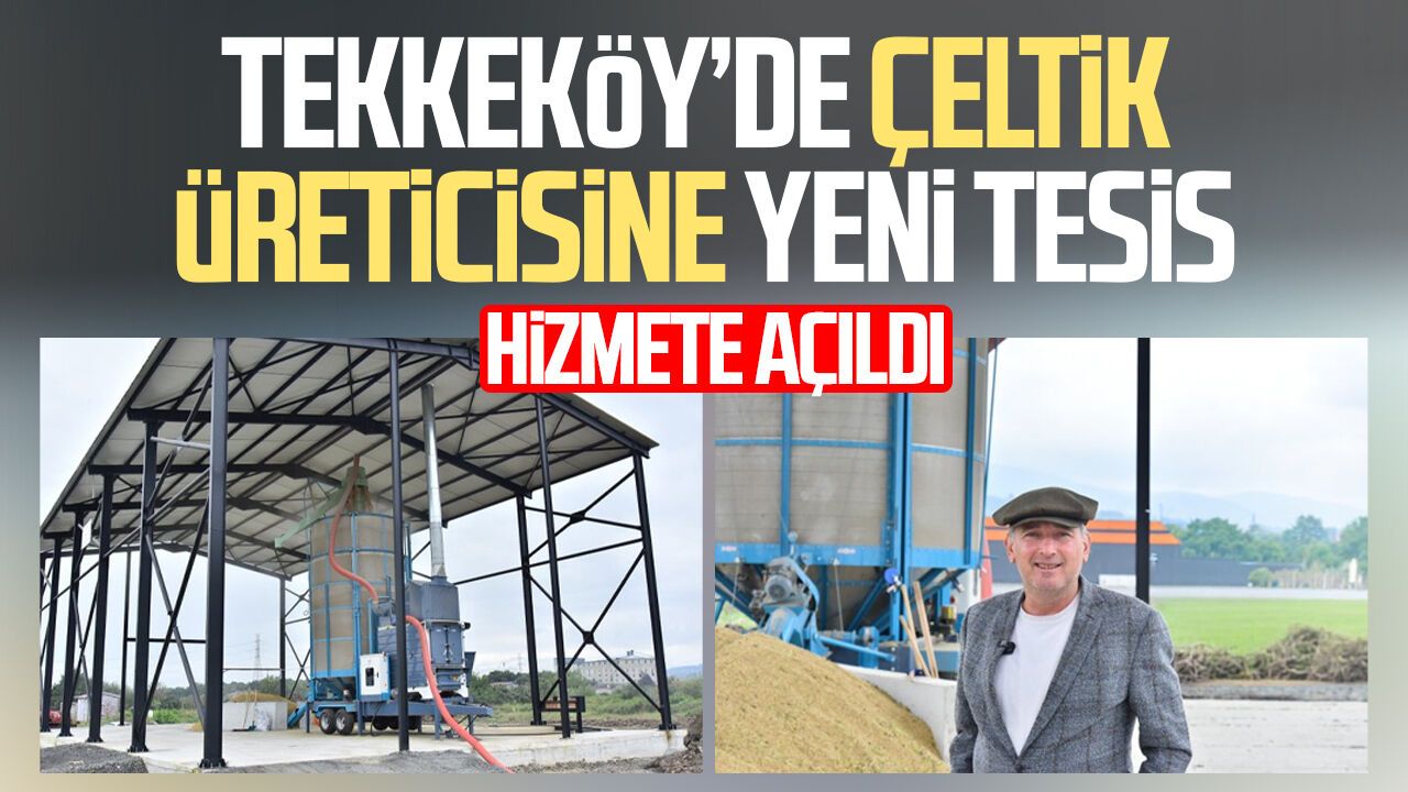 Tekkeköy’de çeltik kurutma tesisi hizmete açıldı