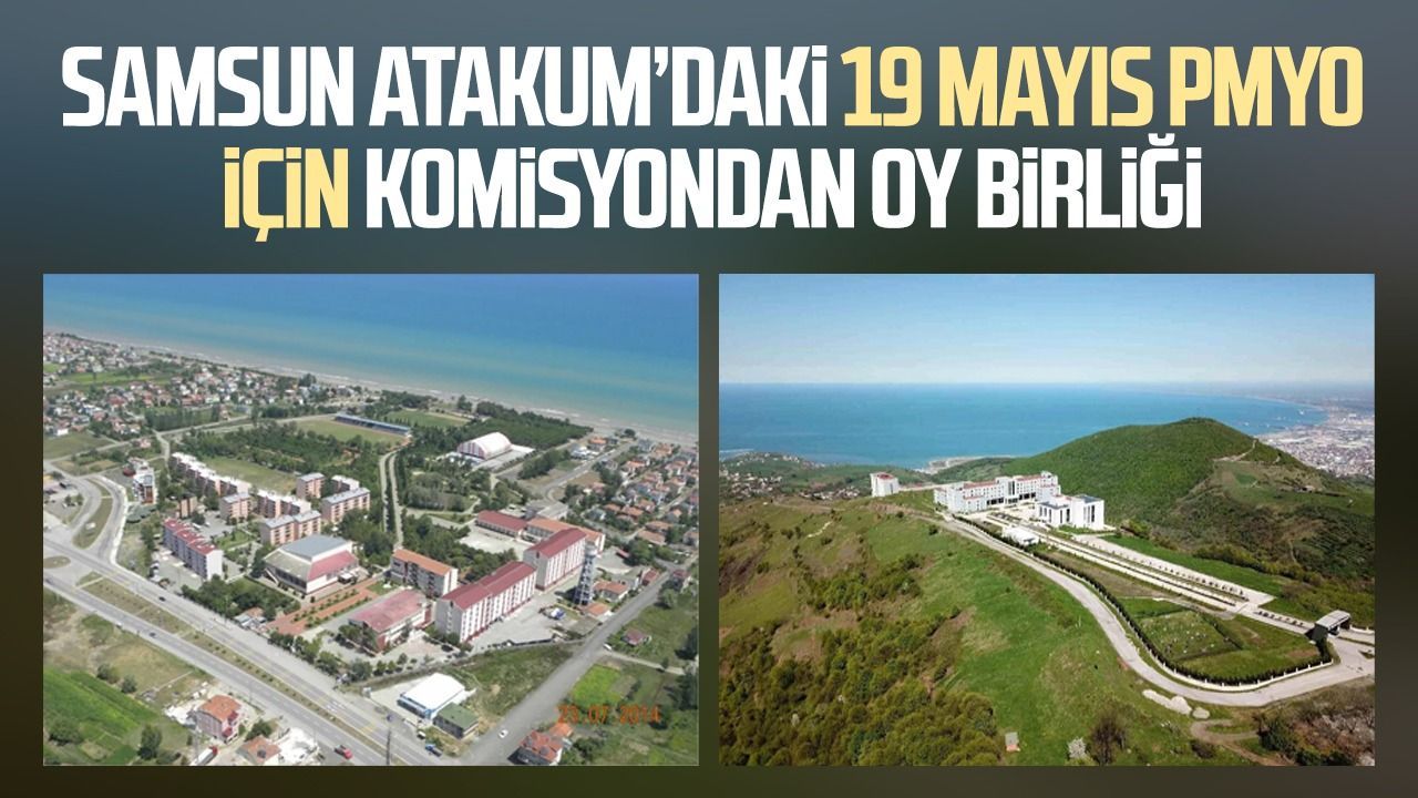 Samsun Atakum'daki 19 Mayıs PMYO için komisyondan oy birliği!