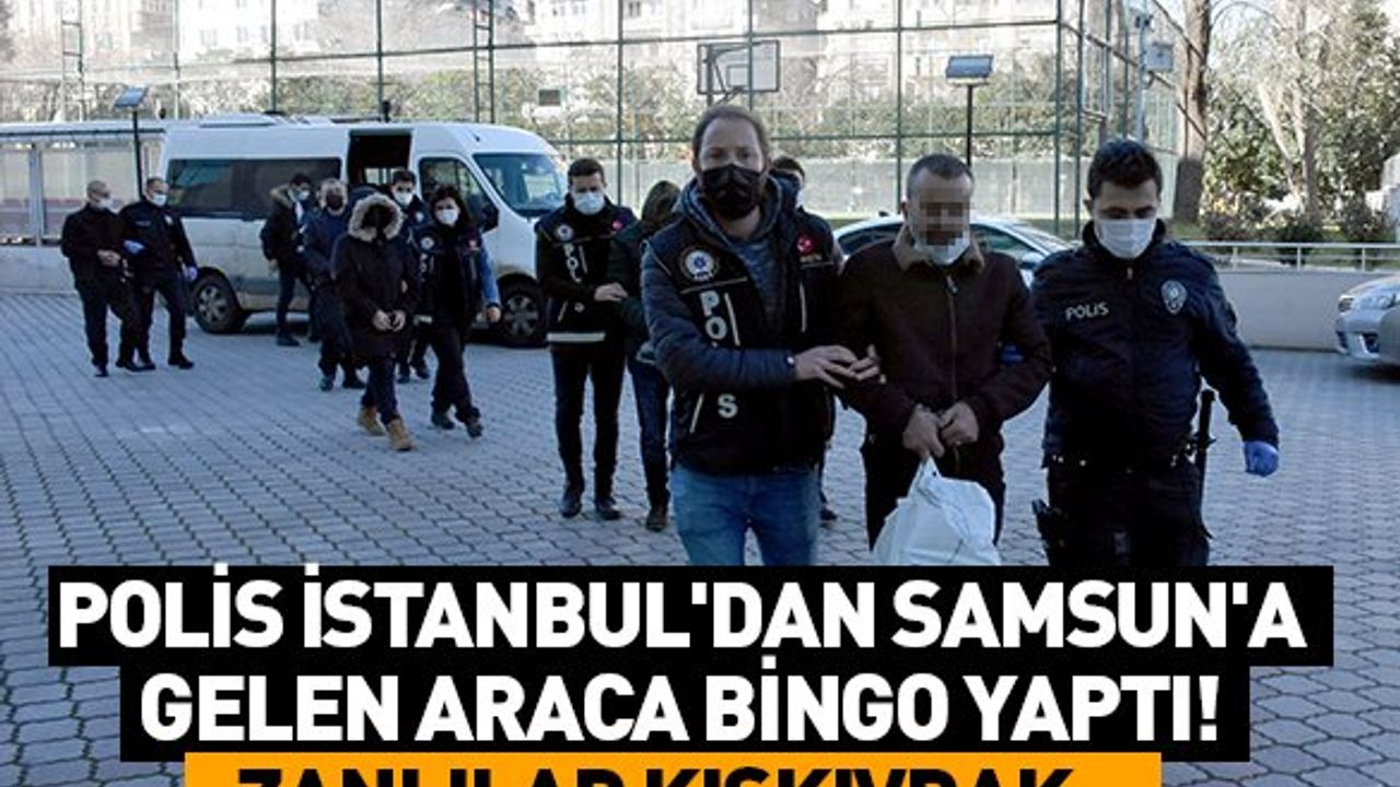 Polis İstanbul'dan Samsun'a Gelen Araca Bingo Yaptı! Zanlılar Kıskıvrak...