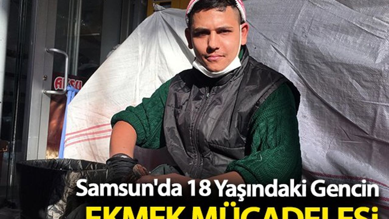 Samsun'da 18 Yaşındaki Gencin Ekmek Mücadelesi