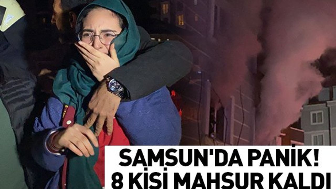 Samsun'da panik! 8 kişi mahsur kaldı