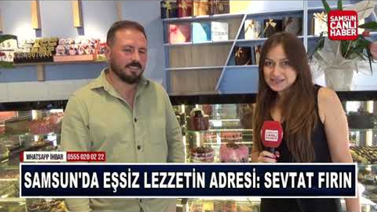Samsun'da Eşsiz Lezzetin Adresi: Sevtat Fırın 3. Şubesini Açtı 