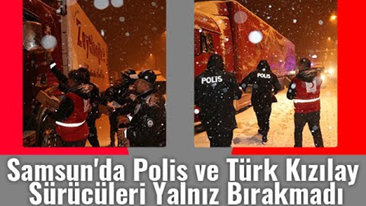 Samsun’da Türk Kızılay Sürücüleri Yalnız Bırakmadı