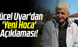 Samsunspor'da Yücel Uyar'dan 'Yeni Hoca' Açıklaması!