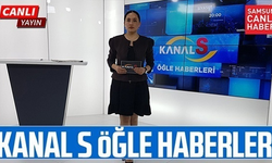 Kanal S Öğle Haberleri 18 Mayıs Çarşamba