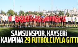 Samsunspor, Kayseri kampına 29 futbolcuyla gitti