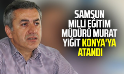 Samsun Milli Eğitim Müdürü Murat Yiğit Konya'ya atandı