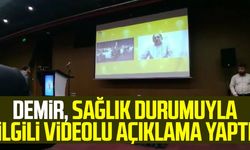 Mustafa Demir, sağlık durumuyla ilgili videolu açıklama yaptı