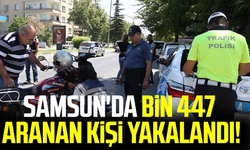 Samsun'da bin 447 aranan kişi yakalandı!