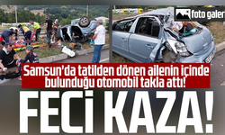 Samsun'da tatilden dönen ailenin içinde bulunduğu otomobil takla attı!
