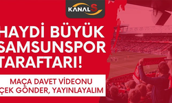 Haydi büyük Samsunspor taraftarı, maça davet videonu çek gönder yayınlayalım