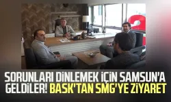 Sorunları dinlemek için Samsun'a geldiler! BASK'tan SMG'ye ziyaret