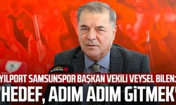Yılport Samsunspor Başkan Vekili Veysel Bilen: "Hedef, adım adım gitmek"