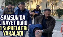 Samsun'da cinayet büro o şüphelileri yakaladı: 10 gözaltı