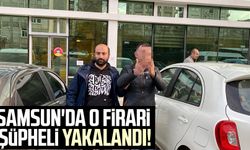 Samsun'da o firari şüpheli yakalandı!