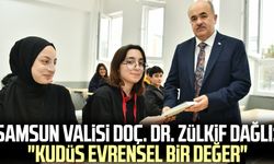 Samsun Valisi Doç. Dr. Zülkif Dağlı: "Kudüs evrensel bir değer"