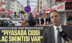 Samsun Eczacılar Odası Başkanı Onur Ferhat Karacan: "Piyasada ciddi ilaç sıkıntısı var"