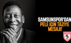 Samsunspor'dan Pele için taziye mesajı!