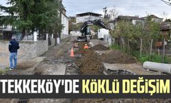 Tekkeköy'de köklü değişim