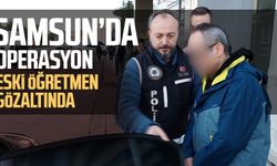 Samsun'da operasyon! Eski öğretmen gözaltında