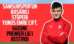 Samsunspor'un başarılı stoperi Yunus Emre Çift, gözüne Premier Lig’i kestirdi