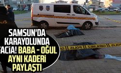 Samsun'da karayolunda facia! Baba-oğul olay yerinde can verdi