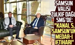 Samsun Valisi Zülkif Dağlı SMG’de: "Kanal S, Samsun'un medar-ı iftiharı"