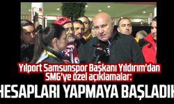 Yılport Samsunspor Başkanı Yüksel Yıldırım'dan SMG'ye özel açıklamalar: Hesapları yapmaya başladık
