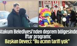 Atakum Belediyesi’nden deprem bölgesinde iftar programı: Başkan Deveci: “Bu acının tarifi yok”