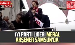 İYİ Parti Lideri Meral Akşener Samsun'da