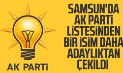 Samsun'da AK Parti listesinden bir isim daha adaylıktan çekildi