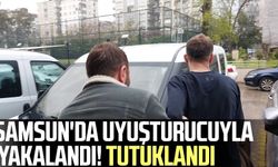 Samsun'da uyuşturucuyla yakalandı! Tutuklandı