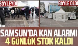 Samsun'da kan alarmı! 4 günlük stok kaldı