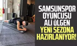 Samsunspor oyuncusu Ali Ülgen yeni sezona hazırlanıyor!