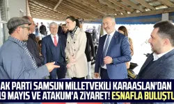 AK Parti Samsun Milletvekili Karaaslan'dan 19 Mayıs ve Atakum'a ziyaret!