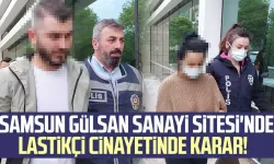 Samsun Gülsan Sanayi Sitesi'nde lastikçi cinayetinde karar!
