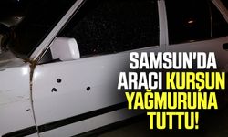 Samsun'da aracı kurşun yağmuruna tuttu!