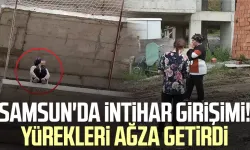Samsun'da intihar girişimi! Yürekleri ağza getirdi