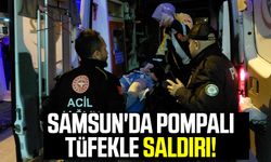 Samsun'da pompalı tüfekle saldırı!
