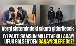 İYİ Parti Samsun Milletvekili Adayı Ufuk Gülşen'den sanayicilere söz! Vergi sistemindeki sıkıntı giderilecek