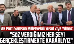 AK Parti Samsun Milletvekili Yusuf Ziya Yılmaz: "Söz verdiğimiz her şeyi gerçekleştirmekte kararlıyız"