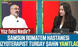 Yüz Felci Nedir? Samsun Romatem Hastanesi Fizyoterapist Turgay Şahin Yanıtladı